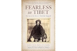 Fearless in Tibet: The Life of the Mystic Terton Sogyal