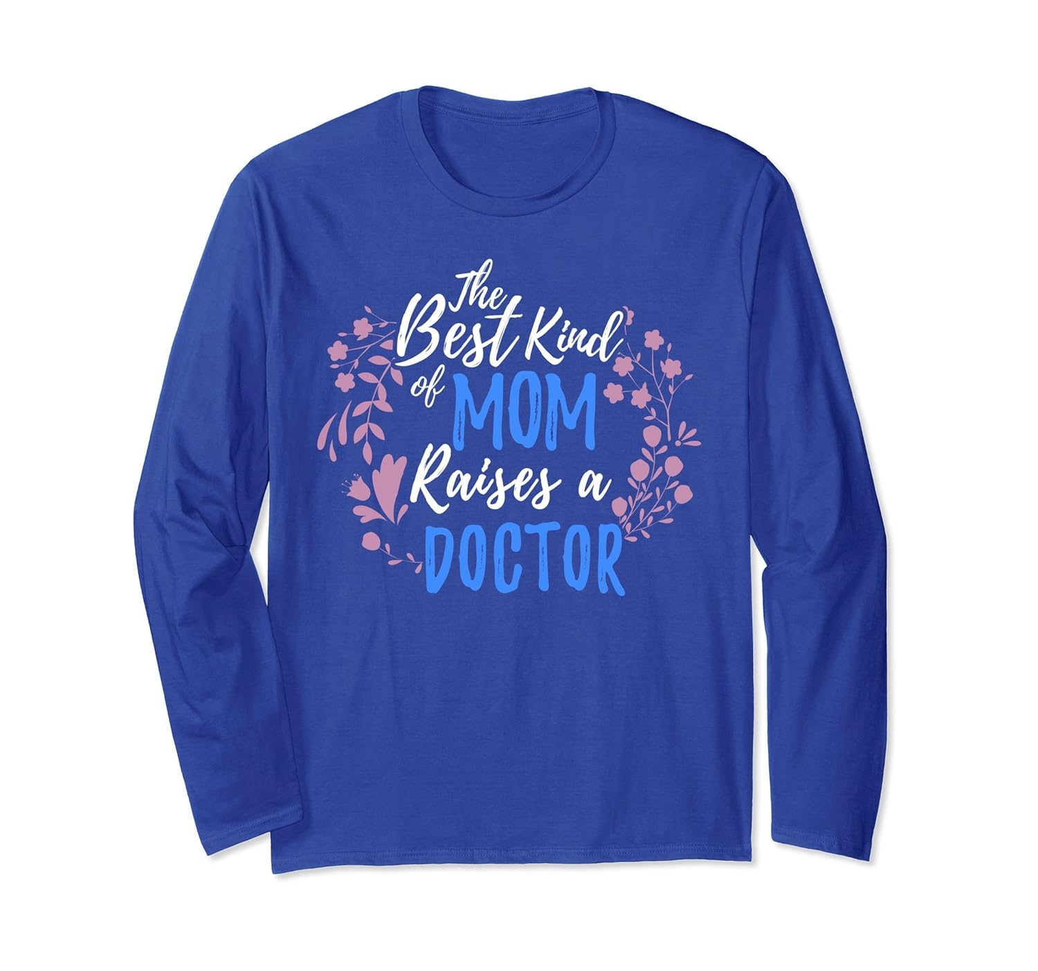 Best Kind Of Mom Raises A Doctor Long Sleeve Mother Day Gift-anz