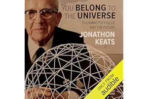 You Belong to the Universe: Buckminster Fuller and the Future