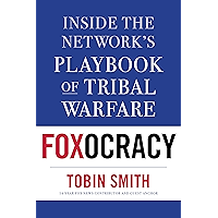Foxocracy: Inside the Network’s Playbook of Tribal Warfare: Inside the Network's Playbook of Tribal Warfare book cover