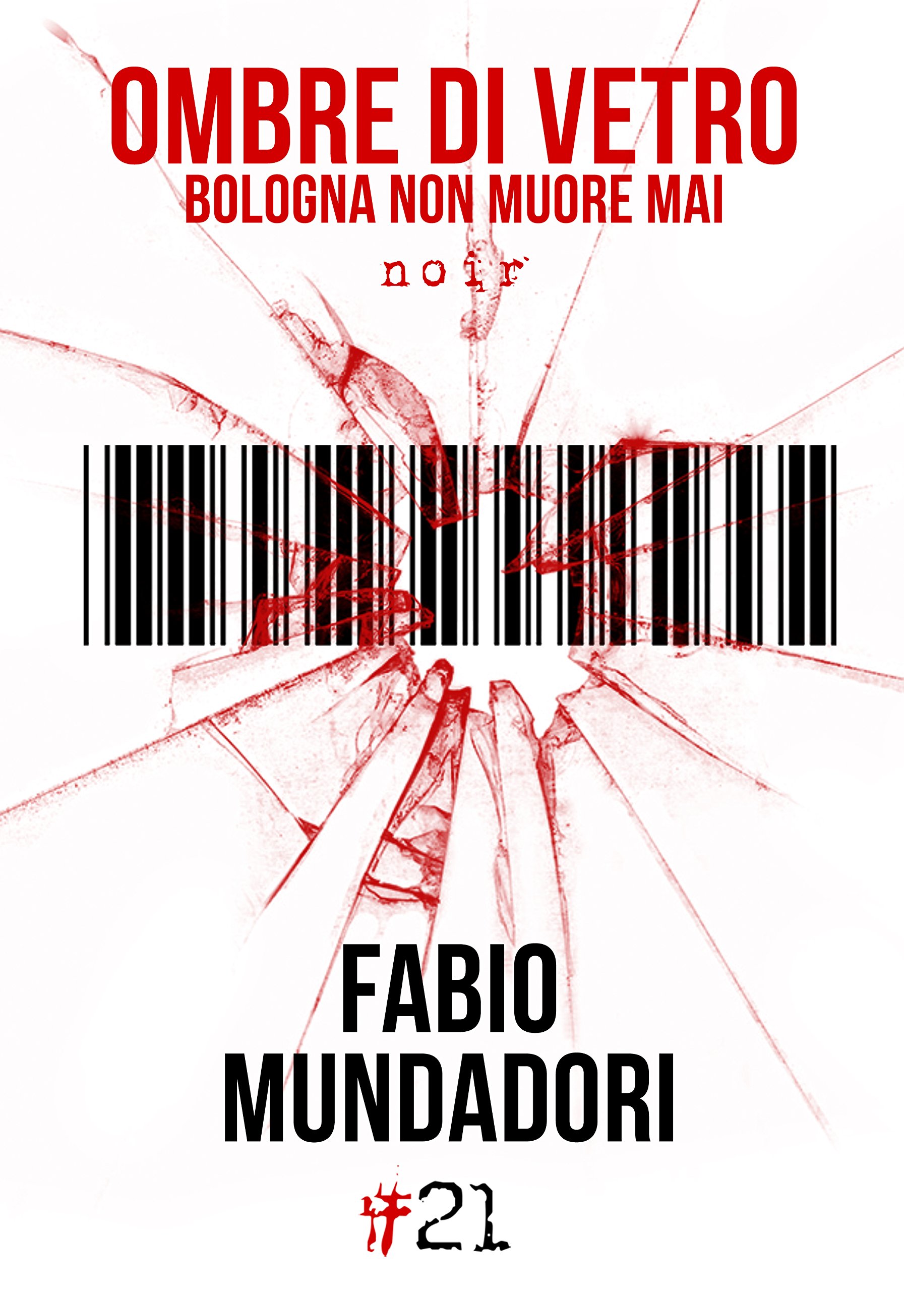 Ombre di vetro. Bologna non muore mai : Mundadori, Fabio: Amazon.it: Libri