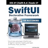 SwiftUI for Masterminds 7th Edition: How to take advantage of SwiftUI, iOS 27 and AI Agents to develop apps for iPhones, iPads, and Macs