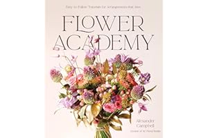 Flower Academy: Easy-to-Follow Tutorials for Arrangements that Awe