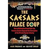 The Caesars Palace Coup: How A Billionaire Brawl Over the Famous Casino Exposed the Power and Greed of Wall Street