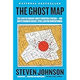 The Ghost Map: The Story of London's Most Terrifying Epidemic--and How It Changed Science, Cities, and the Modern World