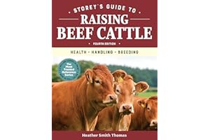 Storey's Guide to Raising Beef Cattle, 4th Edition: Health, Handling, Breeding (Storey’s Guide to Raising)