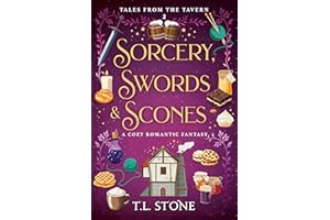 Sorcery, Swords & Scones: A Slice-of-Life Cozy Romantic Fantasy (Tales from the Tavern Book 2)