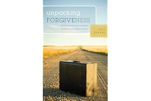 Unpacking Forgiveness: Biblical Answers for Complex Questions and Deep Wounds