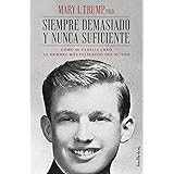 Siempre demasiado y nunca suficiente: Cómo mi familia creó al hombre más peligroso del mundo (Indicios no ficción) (Spanish E