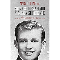 Siempre demasiado y nunca suficiente: Cómo mi familia creó al hombre más peligroso del mundo (Indicios no ficción… book cover