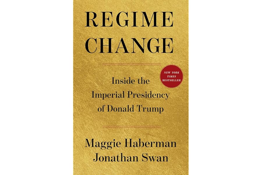 Regime Change: Inside the Imperial Presidency of Donald Trump