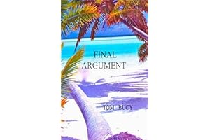 Final Argument: An Inquiry Into the Torture and Murder of Mac and Muff Graham on Palmyra Island Perpetrated by Buck Walker an