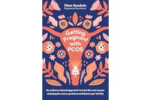 Getting Pregnant with PCOS: An evidence-based approach to treat the root causes of polycystic ovary syndrome and boost your f
