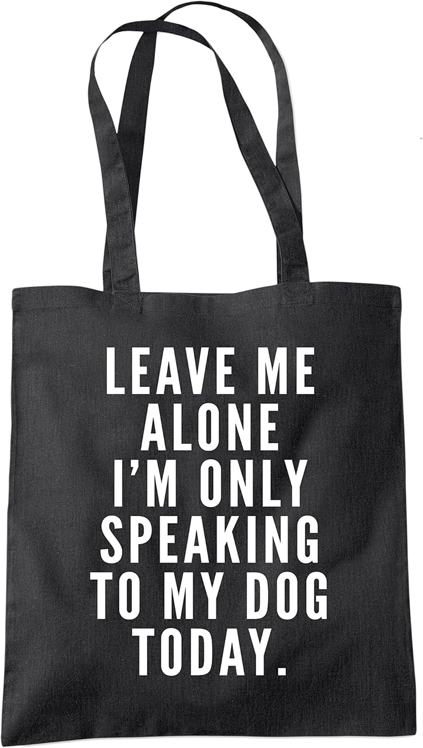 HotScamp Leave Me Alone I'm Only Talking to My Dog Tote Bag, Tote Shopping Bag
