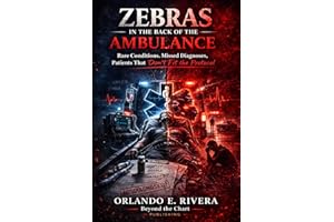 Zebras in the Back of the Ambulance: Rare Conditions, Missed Diagnoses, and the Patients That Don’t Fit the Protocol