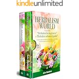 HERBALISM WORLD: This book includes: "Herbalism for beginners" & "Herbalism advanced guide". A complete Guide will enable you