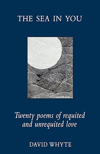 Download The Sea in You: Twenty Poems of Requited and Unrequited Love PDF