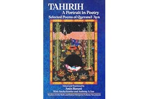 Tahirih: A Portrait in Poetry: Selected Poems of Qurratu'l-'Ayn