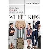 White Kids: Growing Up with Privilege in a Racially Divided America (Critical Perspectives on Youth, 1)
