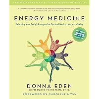 Energy Medicine: Balancing Your Body's Energies for Optimal Health, Joy, and Vitality