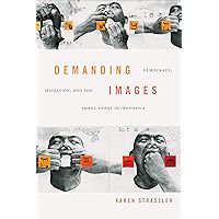 Demanding Images: Democracy, Mediation, and the Image-Event in Indonesia book cover