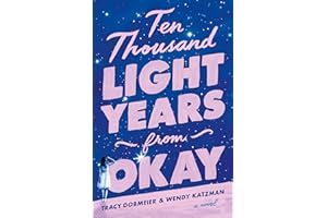 Ten Thousand Light Years from Okay: A Novel