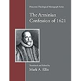 The Arminian Confession of 1621 (Princeton Theological Monograph)