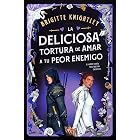 La deliciosa tortura de amar a tu peor enemigo (Queridos Enemigos 2) (Spanish Edition)