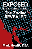Exposed: The Zodiac Revealed (The Zodiac Serial Killer Book 3)