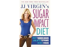 JJ Virgin's Sugar Impact Diet: Drop 7 Hidden Sugars, Lose Up to 10 Pounds in Just 2 Weeks