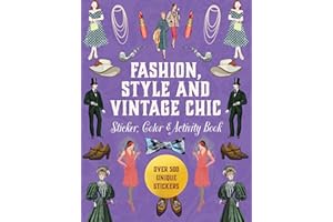 Fashion, Style and Vintage Chic Sticker, Color & Activity Book: Over 500 Unique Stickers