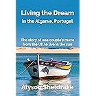 Living the Dream: in the Algarve, Portugal (The Algarve Dream Series Book 1)
