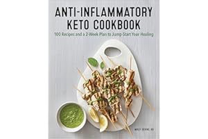 Anti-Inflammatory Keto Cookbook: 100 Recipes and a 2-Week Plan to Jump-Start Your Healing