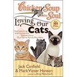 Chicken Soup for the Soul: Loving Our Cats: Heartwarming and Humorous Stories about our Feline Family Members
