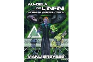 Au-delà de l'Infini: Le final cosmique d’une trilogie de science-fiction humoristique ! (Le Tour de l'Univers t. 3) (French E