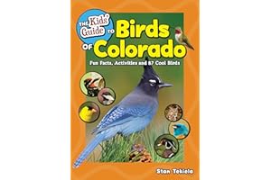 The Kids' Guide to Birds of Colorado: Fun Facts, Activities and 87 Cool Birds (Birding Children's Books)