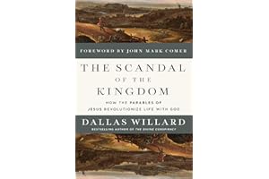 The Scandal of the Kingdom: How the Parables of Jesus Revolutionize Life with God