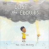 Lost in the Clouds: A gentle story to help children understand death and grief (Difficult Conversations)
