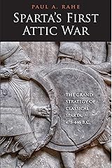Sparta's First Attic War: The Grand Strategy of Classical Sparta, 478-446 B.C. (Yale Library of Military History) Kindle Edition