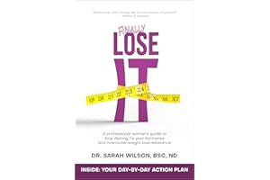 Finally Lose It: A Professional Woman’s Guide to Stop Dieting, Fix Your Hormones, and Overcome Weight Loss Resistance