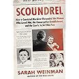 Scoundrel: How a Convicted Murderer Persuaded the Women Who Loved Him, the Conservative Establishment, and the Courts to Set 