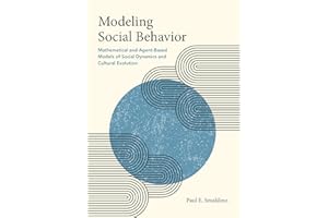 Modeling Social Behavior: Mathematical and Agent-Based Models of Social Dynamics and Cultural Evolution