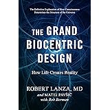 The Grand Biocentric Design: How Life Creates Reality