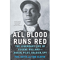 All Blood Runs Red: The Legendary Life of Eugene Bullard-Boxer, Pilot, Soldier, Spy book cover