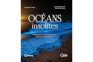 Océans insolites: Voyage au coeur de phénomènes naturels extraordinaires (Beaux livres) (French Edition)