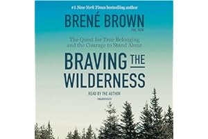 Braving the Wilderness: The Quest for True Belonging and the Courage to Stand Alone