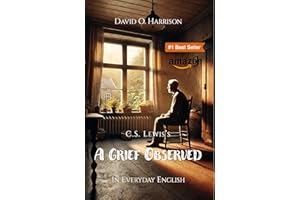 C.S. LEWIS' A GRIEF OBSERVED - IN EVERYDAY ENGLISH