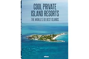 Cool Private Islands Resorts: The World's 101 Best Islands (English, German and French Edition)