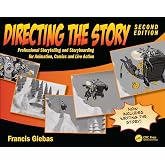 Directing the Story: Professional Storytelling and Storyboarding for Animation, Comics and Live Action