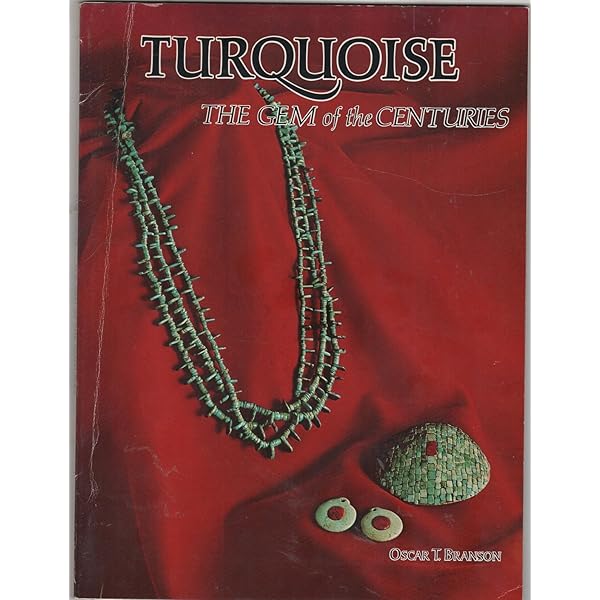 Turquoise The Gem of the Centuries: Branson, Oscar T., Profusely
